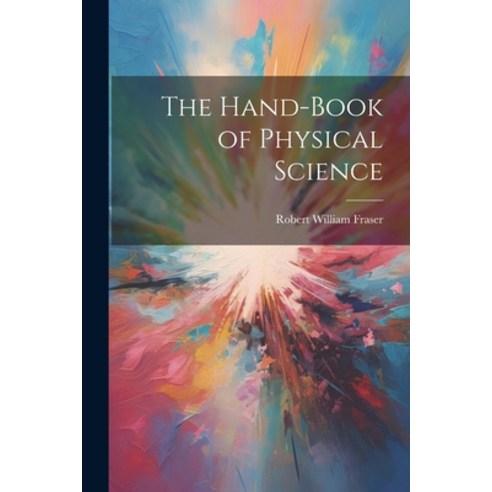 (영문도서) The Hand-Book of Physical Science Paperback, Legare Street Press, English, 9781022865051