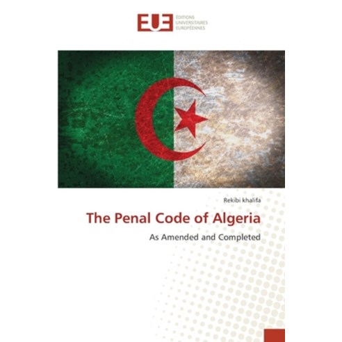 The Penal Code of Algeria Paperback, Editions Universitaires Eur..., English, 9786202278331