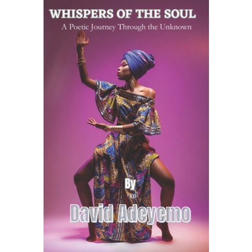 (영문도서) Whispers of the Soul: A Poetic Journey Through the Unknown Paperback, Independently Published, English, 9798398387995