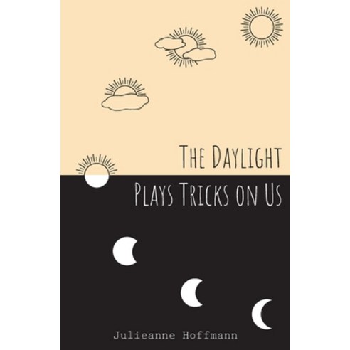 The Daylight Plays Tricks on Us Paperback, Julie Hoffmann