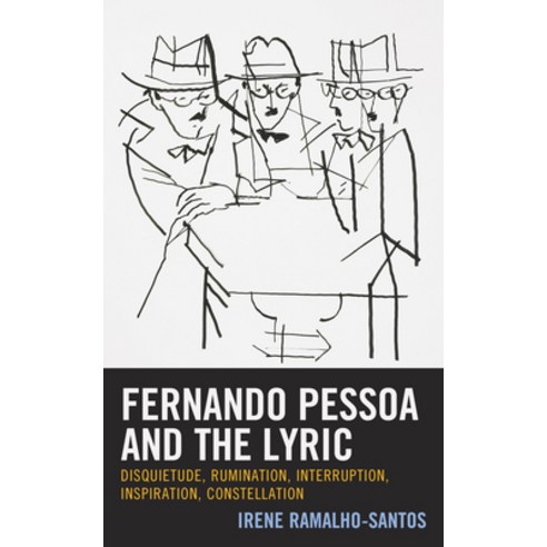 (영문도서) Fernando Pessoa and the Lyric: Disquietude Rumination Interruption Inspiration Constellation Hardcover, Lexington Books, English, 9781666903133