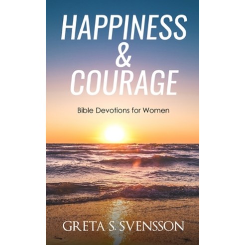 (영문도서) Happiness & Courage: Bible Devotions for Women Paperback, Independently Published, English, 9781675940730
