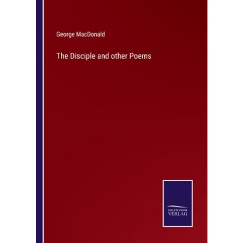 (영문도서) The Disciple and other Poems Paperback, Salzwasser-Verlag, English, 9783752574364