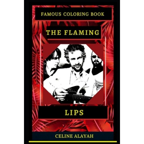The Flaming Lips Famous Coloring Book: Whole Mind Regeneration and Untamed Stress Relief Coloring Bo... Paperback, Independently Published