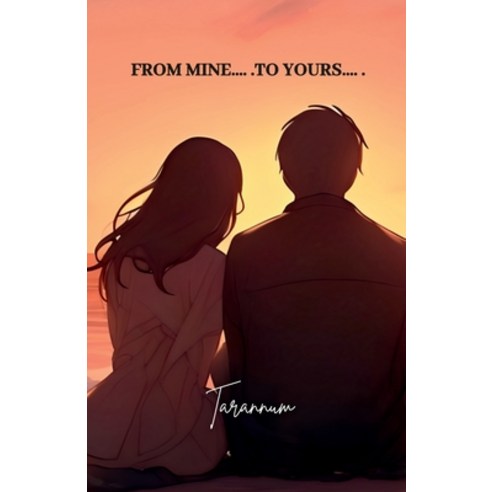 (영문도서) From Mine .... . To Yours .... . Paperback, Notion Press, English, 9798896328513