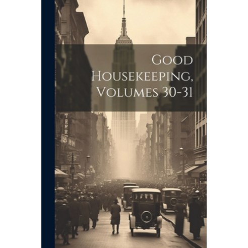 (영문도서) Good Housekeeping Volumes 30-31 Paperback, Legare Street Press, English, 9781022551121