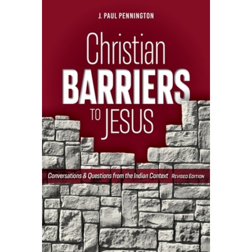 (영문도서) Christian Barriers to Jesus (Revised Edition): Conversations and Questions from the Indian Co... Paperback, William Carey Publishing, English, 9781645083818