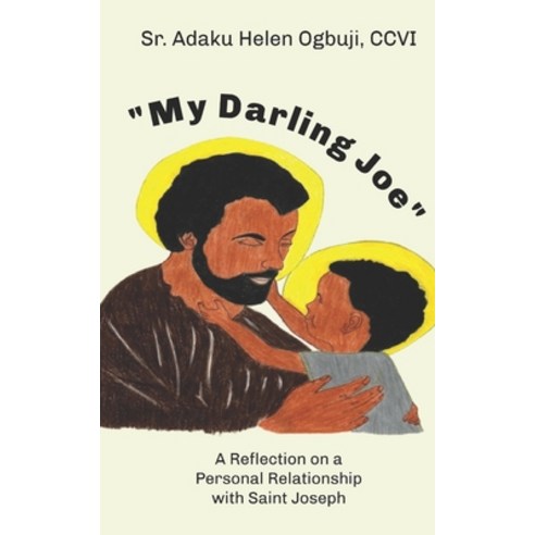 (영문도서) "My Darling Joe": A Reflection on a Personal Relationship with Saint Joseph Paperback, En Route Books & Media, English, 9798888700686