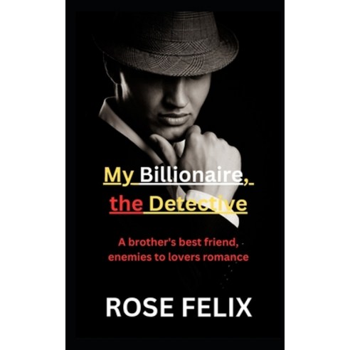 (영문도서) My Billionaire the Detective: A brother''s best friend enemies to lovers romance Paperback, Independently Published, English, 9798397903288