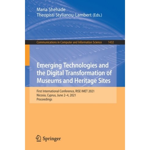 (영문도서) Emerging Technologies and the Digital Transformation of Museums and Heritage Sites: First Int... Paperback, Springer, English, 9783030836467