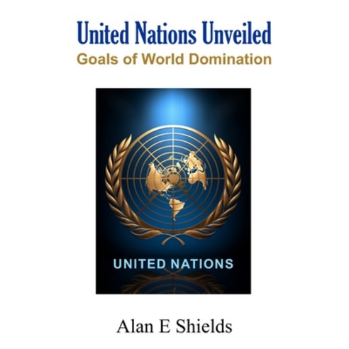 (영문도서) United Nations Unveiled: Goals of World Domination Paperback, Independently Published, English, 9798869848925
