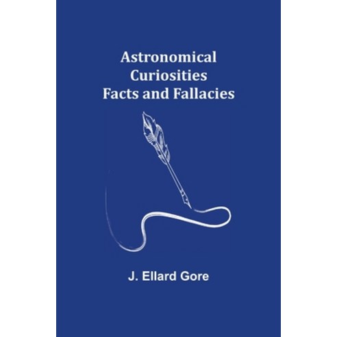 (영문도서) Astronomical Curiosities: Facts and Fallacies Paperback, Alpha Edition, English, 9789355892461