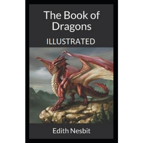 The Book of Dragons Illustrated Paperback, Independently Published, English, 9798697396827
