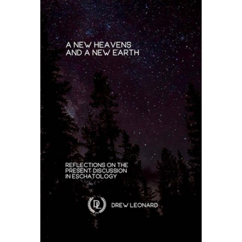 (영문도서) A New Heavens and a New Earth: Reflections on the Present Discussion in Eschatology Paperback, Lulu.com, English, 9781794879188