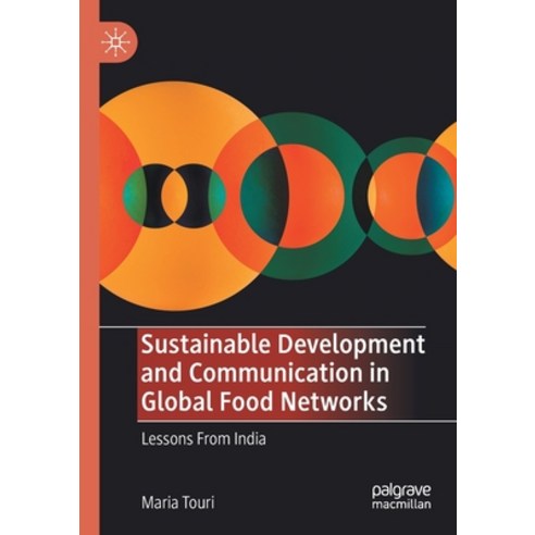 (영문도서) Sustainable Development and Communication in Global Food Networks: Lessons From India Paperback, Palgrave MacMillan, English, 9783030461218
