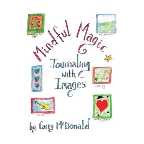 (영문도서) Mindful Magic: Journaling with Images Paperback, Rosedog Books, English, 9798886046540