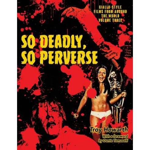 So Deadly So Perverse: Giallo-Style Films From Around the World Vol. 3 Paperback, Midnight Marquee Press, Inc., English, 9781644300572