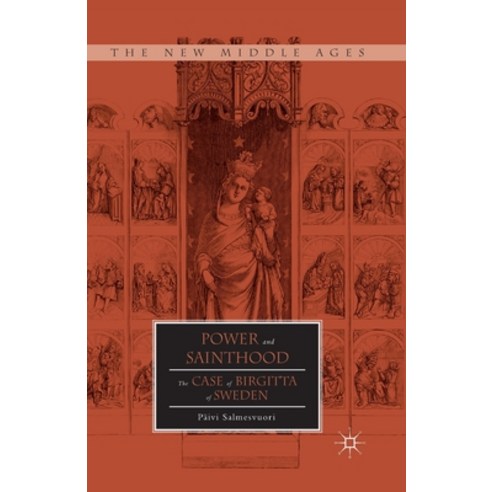 (영문도서) Power and Sainthood: The Case of Birgitta of Sweden Paperback, Palgrave MacMillan, English, 9781349485642