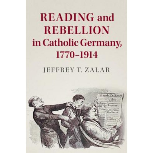 Reading and Rebellion in Catholic Germany 1770-1914 Hardcover, Cambridge University Press