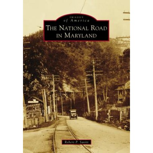 The National Road in Maryland Paperback, Arcadia Publishing (SC)