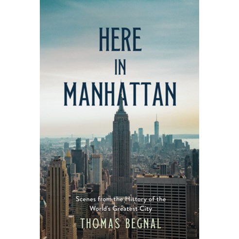 (영문도서) Here in Manhattan: Scenes from the History of the World''s Greatest City Hardcover, Sutherland House Books, English, 9781990823084