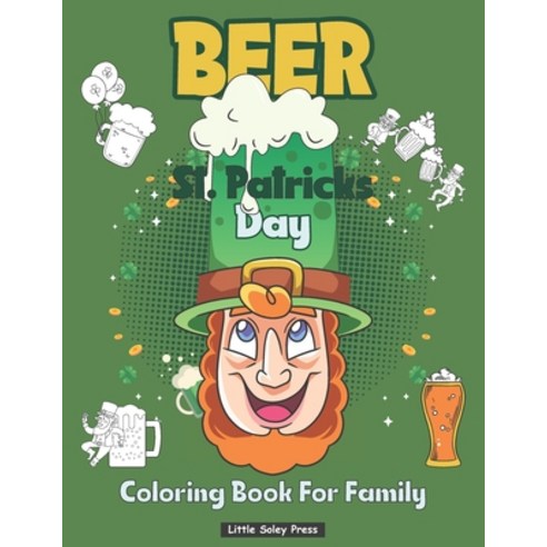Beer St Patrick''s Day Coloring Book For Family: Beer and Leprechaun Funny Irish Design for Men and W... Paperback, 9798707209277, English, Independently Published