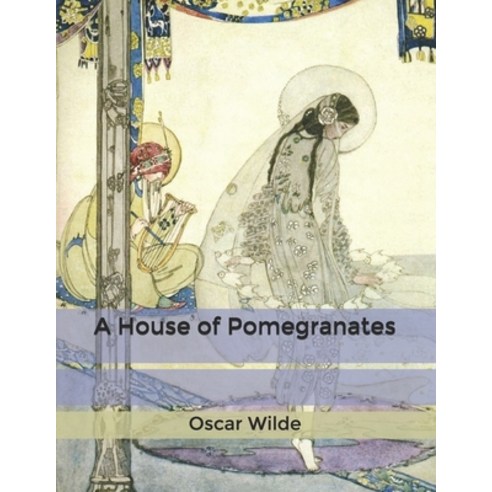 A House of Pomegranates Paperback, Independently Published, English, 9798610848952