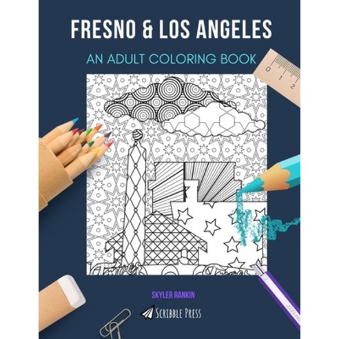 Fresno & Los Angeles: AN ADULT COLORING BOOK: An Awesome Coloring Book For Adults Paperback, Independently Published