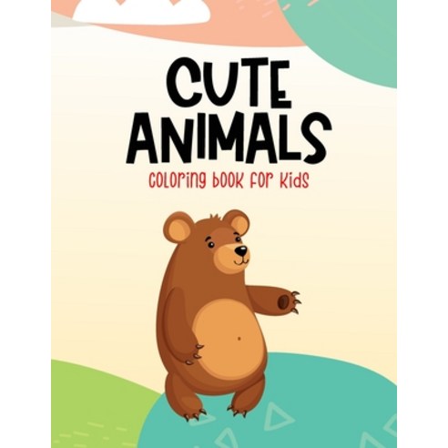 Cute Animals Coloring Book For Kids: Charming Illustrations Of Animals To Color Coloring And Activi... Paperback, Independently Published