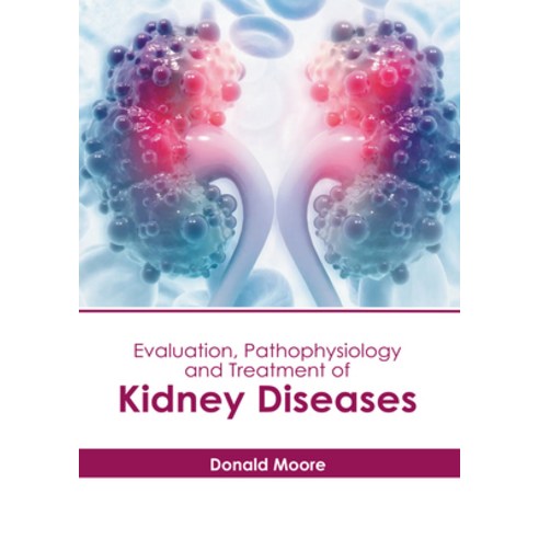 (영문도서) Evaluation Pathophysiology and Treatment of Kidney Diseases Hardcover, American Medical Publishers, English, 9798887402246