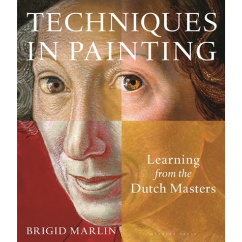 (영문도서) Techniques in Painting: Learning from the Dutch Masters Paperback, Herbert Press, English, 9781789940589