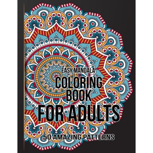 Easy Mandala Coloring Book for adults 50 Amazing Patterns: Adults Coloring Book for Beginners Senio... Paperback, Independently Published, English, 9798712692422
