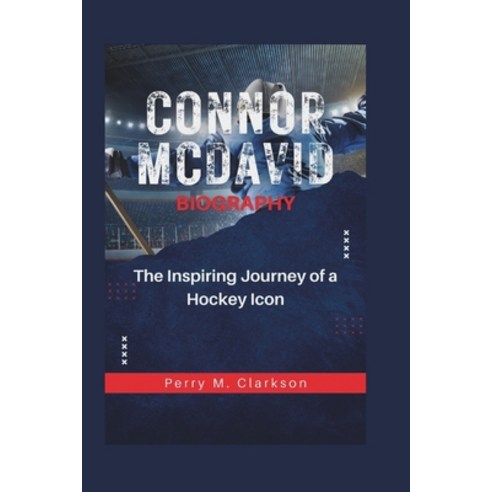 (영문도서) Connor McDavid Biography: The Inspiring Journey of a Hockey Icon Paperback, Independently Published, English, 9798304656061