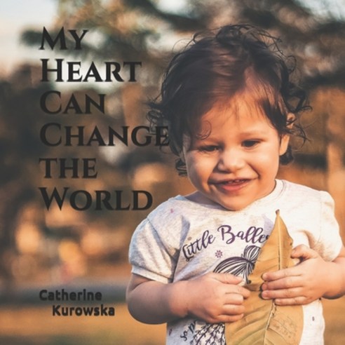 My Heart Can Change the World Paperback, Independently Published, English, 9798702498041