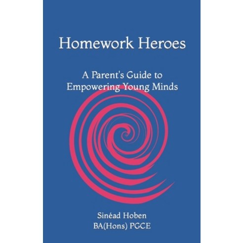 (영문도서) Homework Heroes: A Parent''s Guide to Empowering Young Minds Paperback, Independently Published, English, 9798392378852