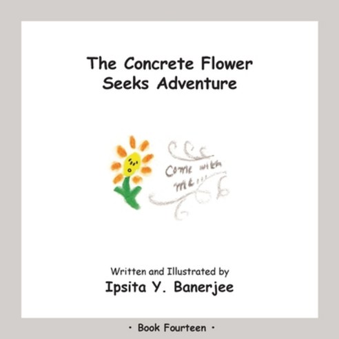 The Concrete Flower Seeks Adventure: Book Fourteen Paperback, Golden Horseshoe Publishing Company