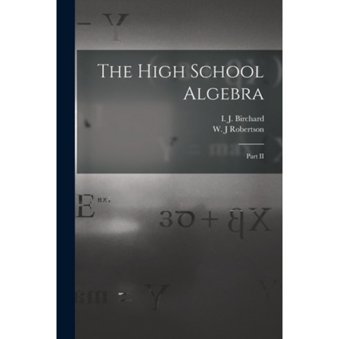 (영문도서) The High School Algebra [microform]: Part II Paperback, Legare Street Press, English, 9781014106308