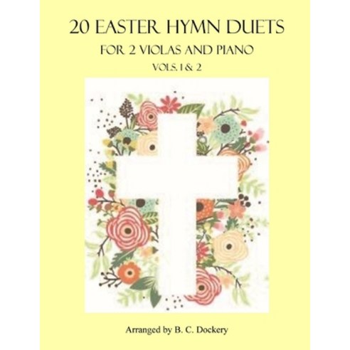 (영문도서) 20 Easter Hymn Duets for 2 Violas and Piano: Vols. 1 & 2 Paperback, Independently Published, English, 9798391774006
