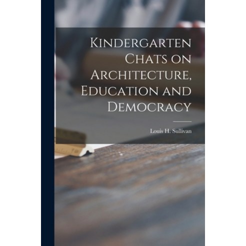 (영문도서) Kindergarten Chats on Architecture Education and Democracy Paperback, Hassell Street Press, English, 9781014547774