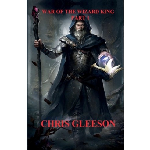 (영문도서) War Of The Wizard King Part I Paperback, Lulu.com, English, 9781365591907