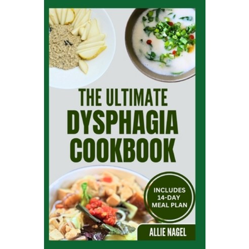 (영문도서) The Ultimate Dysphagia Cookbook: Easy Nutritious Anti-Inflammatory Diet Recipes and Meal Pla... Paperback, Independently Published, English, 9798876518705