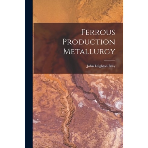 (영문도서) Ferrous Production Metallurgy Paperback, Hassell Street Press, English, 9781013330407