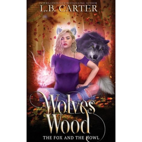 Wolves Wood: a shifter & witch urban fantasy/paranormal romance Paperback, Independently Published, English, 9798580303581