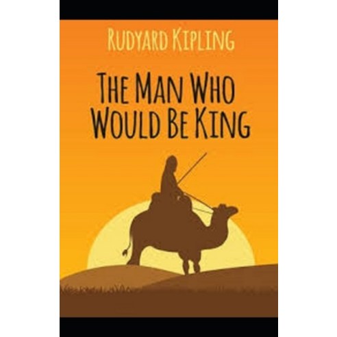 The Man Who Would be King Illustrated Paperback, Independently Published