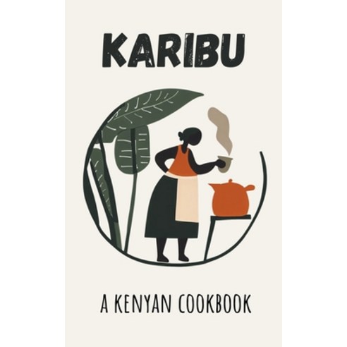 (영문도서) Karibu: A Kenyan Cookbook Paperback, Coledown Kitchen, English, 9798223709800