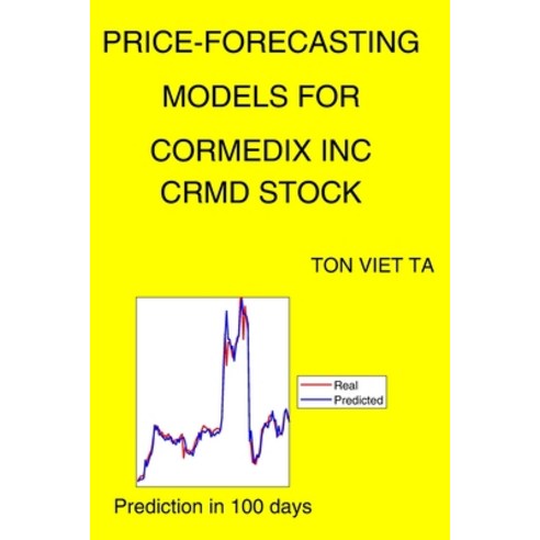 Price-Forecasting Models for Cormedix Inc CRMD Stock Paperback, Independently Published, English, 9798735554325