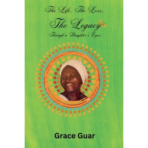 (영문도서) The Life The Loss...... The Legacy: Through A Daughter''s Eyes Paperback, Lulu.com, English, 9781312257764