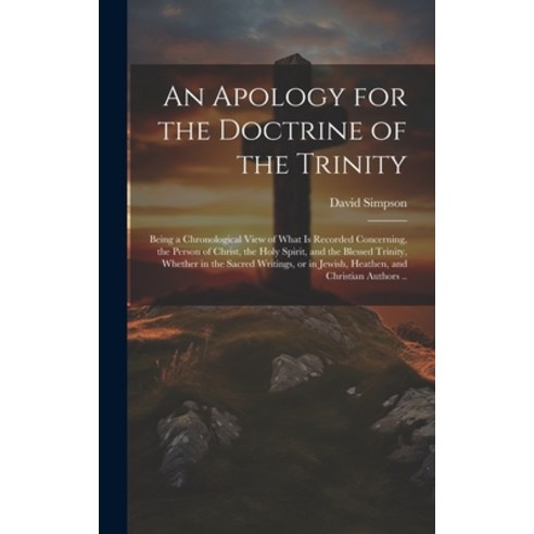 (영문도서) An Apology for the Doctrine of the Trinity: Being a Chronological View of What is Recorded Co... Hardcover, Legare Street Press, English, 9781020775888