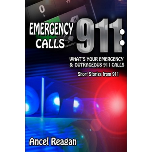 (영문도서) Emergency 911 Calls: What''s Your Emergency? - Outrageous 911 Calls Paperback, Independently Published, English, 9781973287605