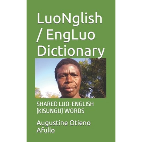 (영문도서) LuoNglish / EngLuo Dictionary: Shared Luo-English (Kisungu) Words Paperback, Independently Published, English, 9798471501034